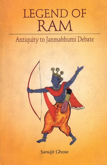 Legend of Ram (Antiquity to Janmabhumi Debate)