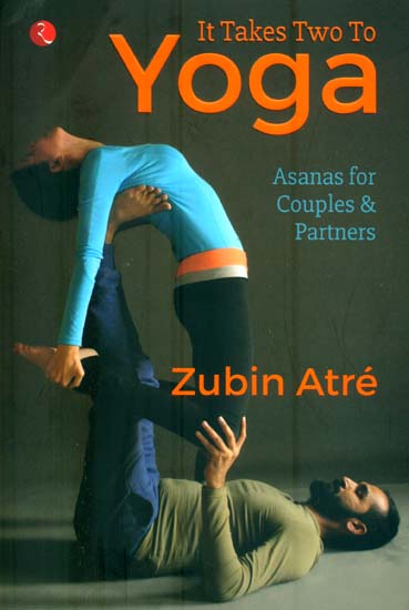 It Takes Two to Yoga (Asanas for Couples & Partners)