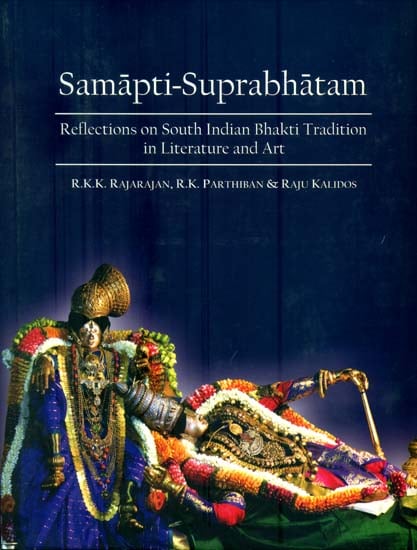 Samapti-Suprabhatam (Reflections on South Indian Bhakti Tradition in Literature and Art)