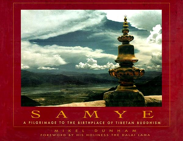 Samye (A Pilgrimage to The Birthplace of Tibetan Buddhism)