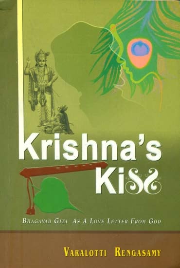 Krishna's Kiss - Bhagavad Gita as a Love Letter from God