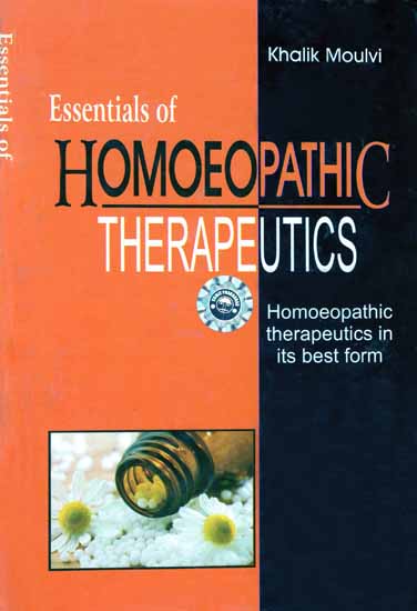 Essentials of Homoeopathic Therapeutics (Homoeopathic Therapeutics in its Best Form)