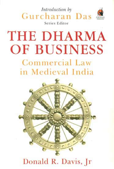 The Dharma of Business (Commercial Law in Medieval India)