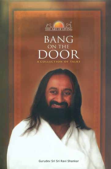 Bang on the Door (A Collection of Talks by Sri Sri Ravi Shankar)