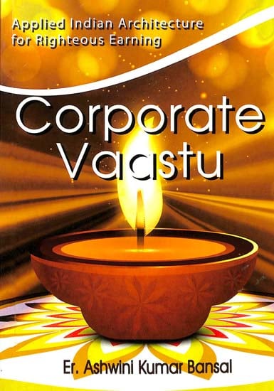 Corporate Vaastu (Applied Indian Architecture for Righteous Earning)