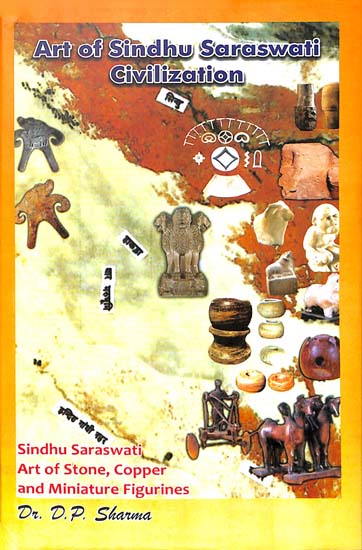 Art of Sindhu Saraswati Civilization (Sindhu Saraswati Art of Stone, Copper and Miniature Figurines)