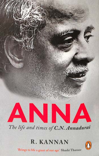 Anna (The Life and Times of C.N. Annadurai)