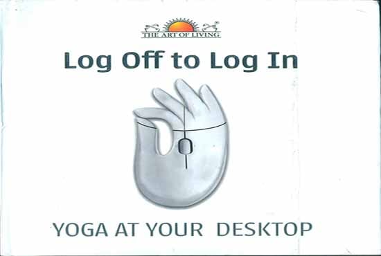 Log off to Log in (Yoga at Your Desktop)