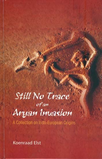Still no Trace of an Aryan Invasion - A Collection on Indo-European Origins