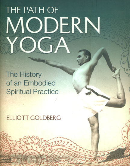 The Path of Modern Yoga - The History of an Embodied Spiritual Practice