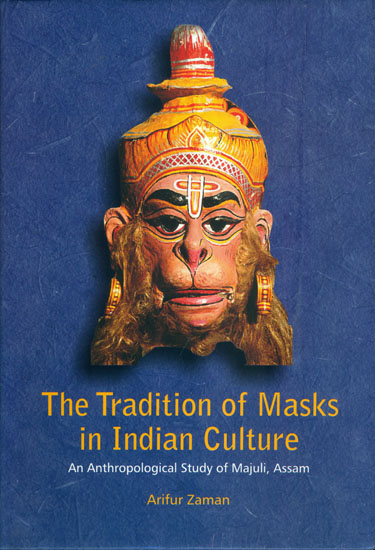 The Tradition of Mask in Indian Culture - An Anthropological Study of Majuli, Assam