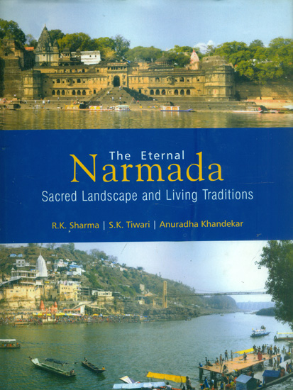 The Eternal Narmada - Sacred Landscape and Living Traditions