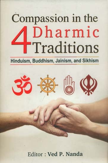 Compassion in the 4 Dharmic Traditions - Hinduism, Buddhism, Jainism, and Sikhism