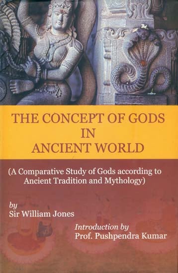 The Concept of Gods in Ancient World - A Comparative Study of Gods According to Ancient Tranditon and Mythology