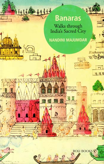Banaras - Walks Through India's Sacred City