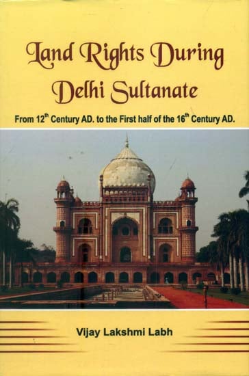Land Rights During Delhi Sultanate (From 12th Century AD. to The First Half of The 16th Century AD.)