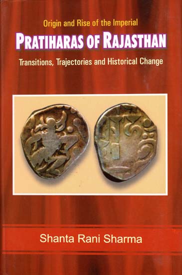 Pratiharas of Rajasthan - Transition, Trajectories and Historical Change (Origin and Rise of the Imperial)