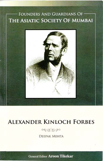 Alexander Kinloch Forbes (Founders and Guardians of The Asiatic Society of Mumbai)