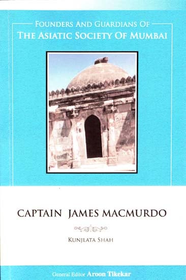 Captain James Macmurdo (Founders and Guardians of The Asiatic Society of Mumbai)