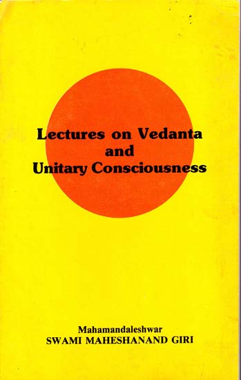 Lectures on Vedanta and Unitary Consciousness (An Old and Rare Book)