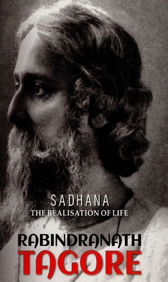 Sadhana - The Realisation of Life Rabindranath Tagore