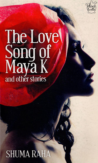 The Love Song of Maya K and Other Stories