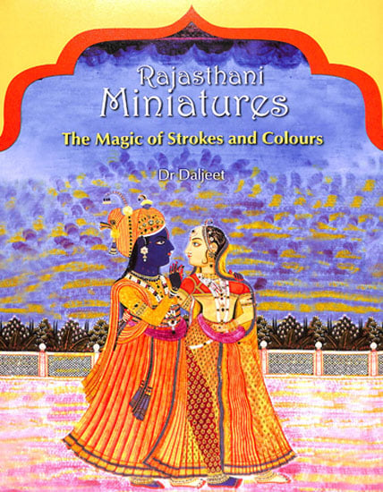 Rajasthani Miniatures - The Magic of Strokes and Colours