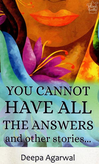 You Cannot Have All The Answer and Other Stories