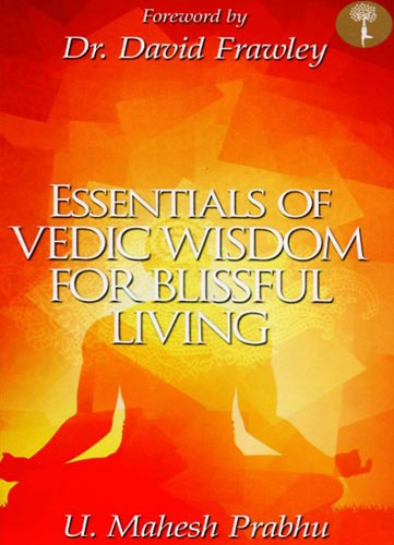Essential of Vedic Wisdom for Blissful Living