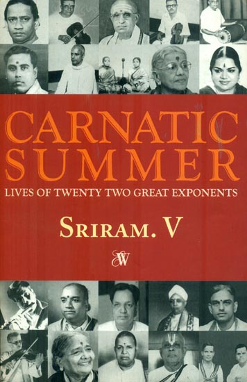 Carnatic Summer: Lives of Twenty Great Exponents