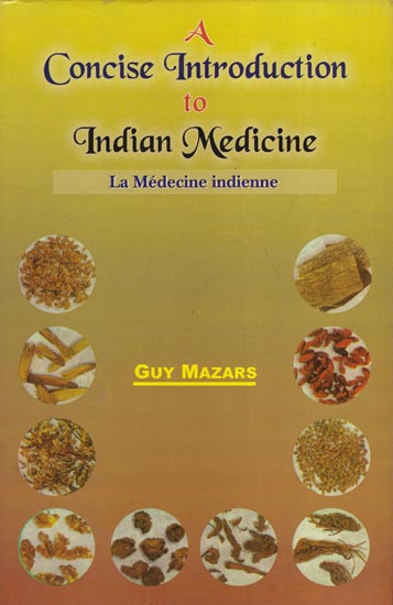 A Concise Introduction to Indian Medicine: (La Medecine indienne)