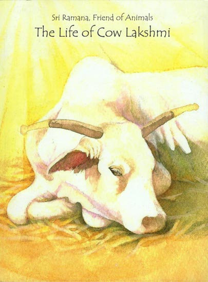 Sri Ramana, Friend of Animals: The Life of Cow Lakshmi