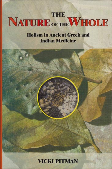 The Nature of the Whole Holism in Ancient Greek and Indian Medicine
