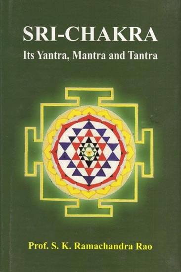 SRI-CHAKRA (Its Yantra, Mantra and Tantra)
