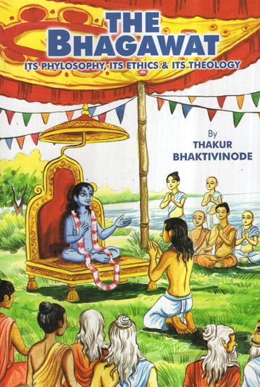 The Bhagavat- Its Philosophy, Its Ethics and Its Theology (An Old and Rare Book)