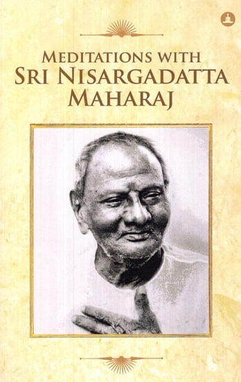 Meditations With Sri Nisargadatta Maharaj