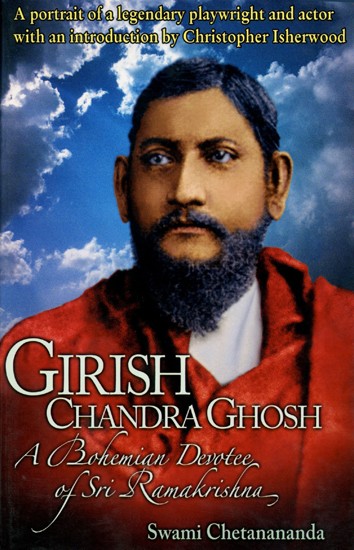 Girish Chandra Ghosh- A Bohemian Devotee of Sri Ramakrishna