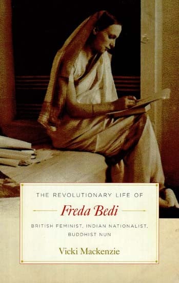 Freda Bedi (British Feminist, Indian Nationalist, Buddhist Nun)