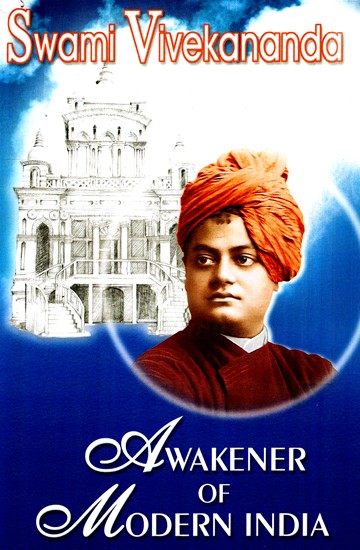 Swami Vivekananda- Awakener of Modern India