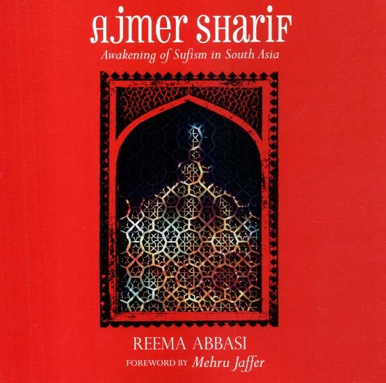 Ajmer Sharif- Awakening of Sufism in South Asia