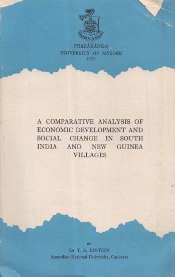 A Comparative Analysis of Economic Development and Social Change in South India New Guinea Villages (An Old and Rare Book)