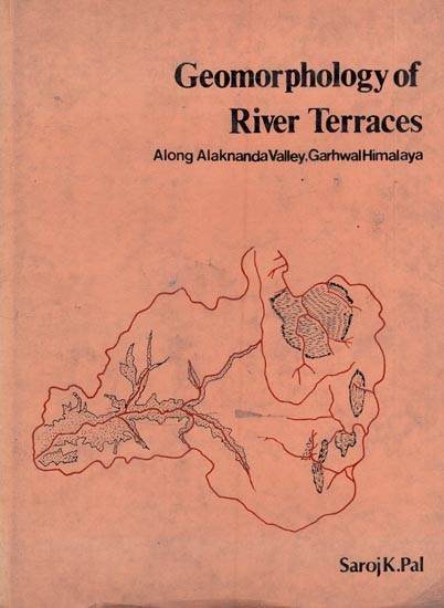 Geomorphology of River Terraces- Along Alaknanda Valley, Garhwal Himalya (An Old and Rare Book)