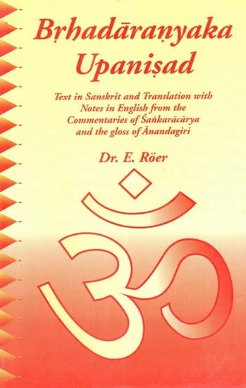 Brhadaranyaka Upanisad- Text in Sanskrit and Translation with Notes in English from the Commentaries of Sanakaracharya and the Gloss of Anandagiri