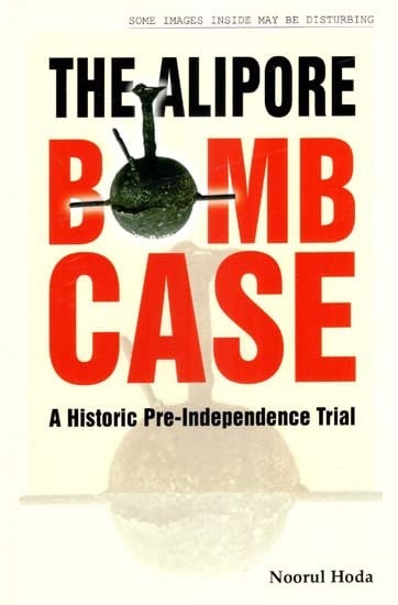 The Alipore Bomb Case- A Historic Pre-Independence Trial