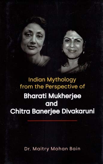 Indian Mythology from the Perspective of Bharati Mukherjee and Chitra Banerjee Divakaruni