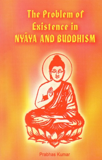 The Problem of Existence in Nyaya and Buddhism