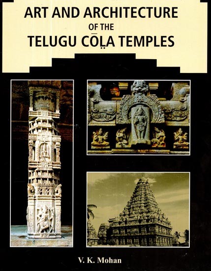 Art and Architecture of the Telugu Cola Temples (An Old and Rare Book)