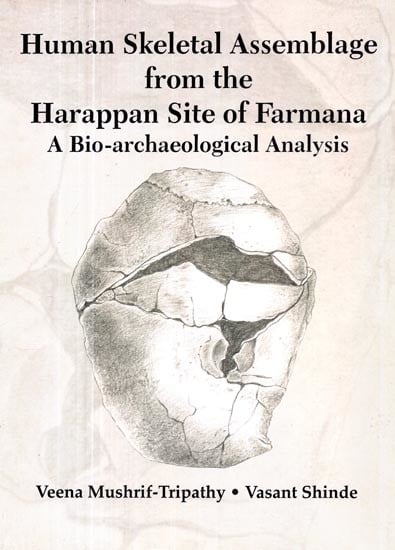 Human Skeletal Assemblage from the Harappan Site of Farmana (A Bio-archaeological Analysis)