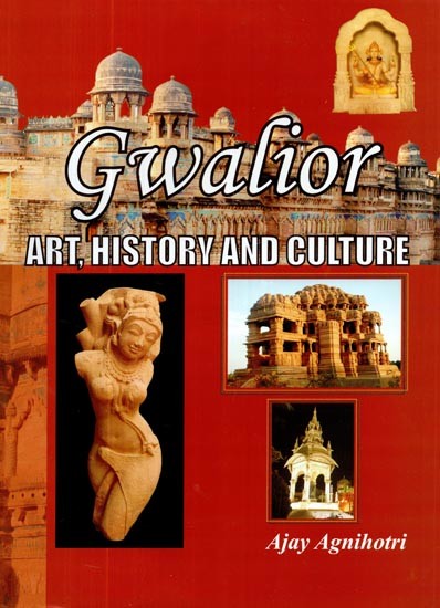 Gwalior- Art, History and Culture