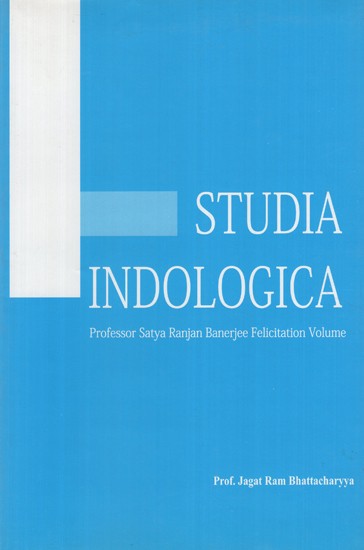 Studia Indologica Professor Satya Ranjan Banerjee Felicitation Volume